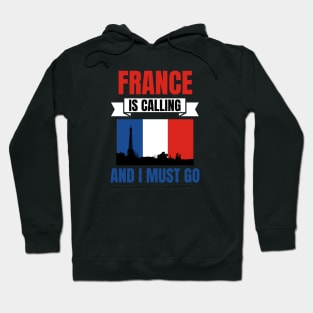 France Is Calling And I Must Go Hoodie